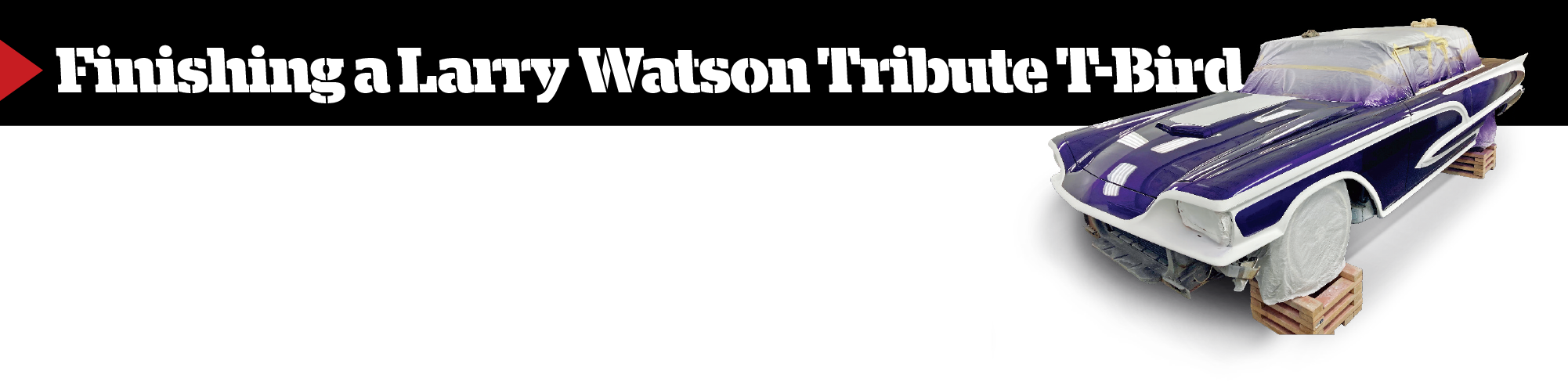 Finishing a Larry Watson Tribute T-Bird