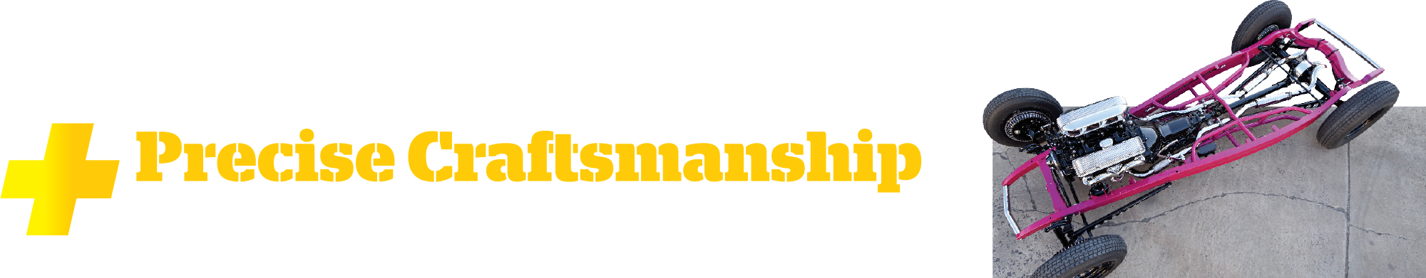 Precise Craftsmanship ... In Building A Hot Rod Chassis