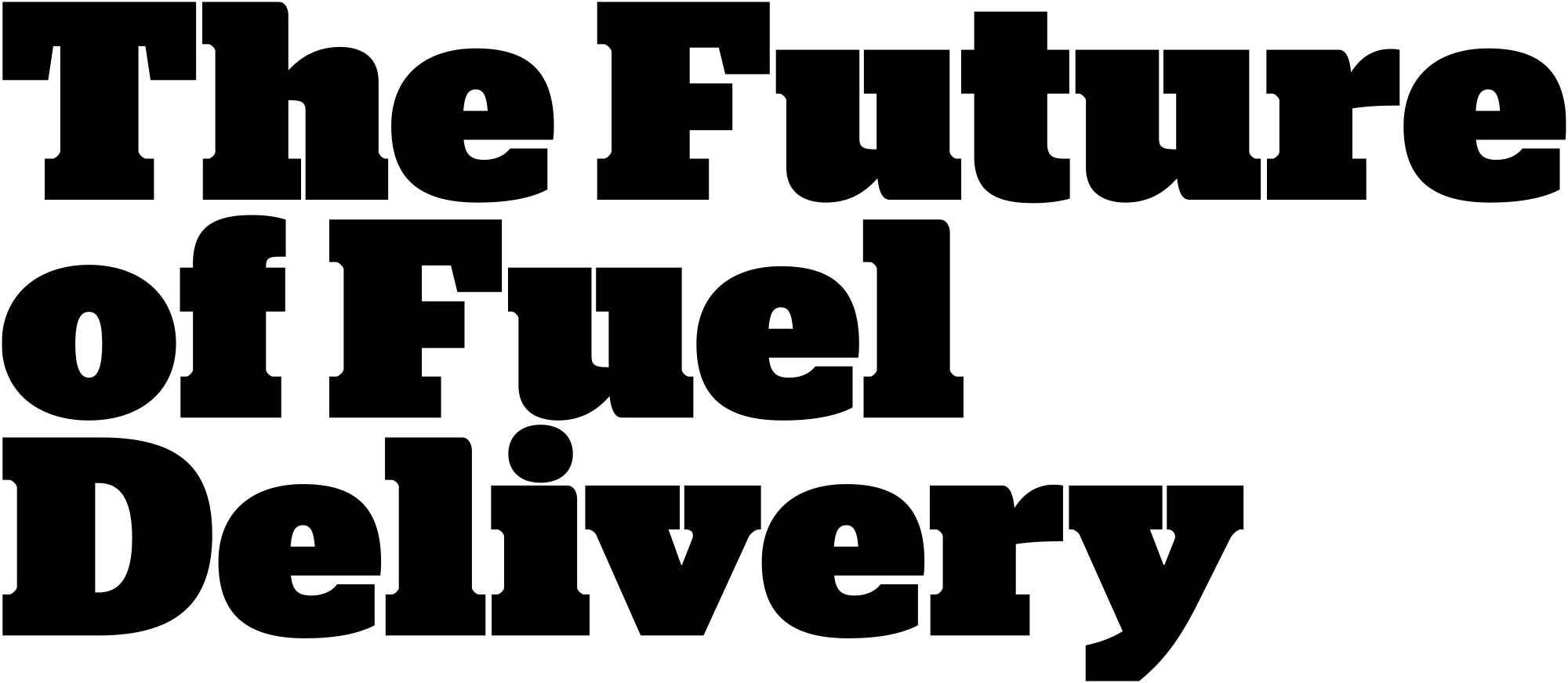 The Future of Fuel Delivery typography