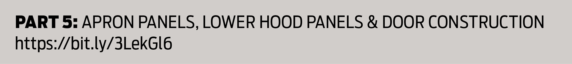 Part 5: Apron Panels, LOWER Hood Panels & Door Construction